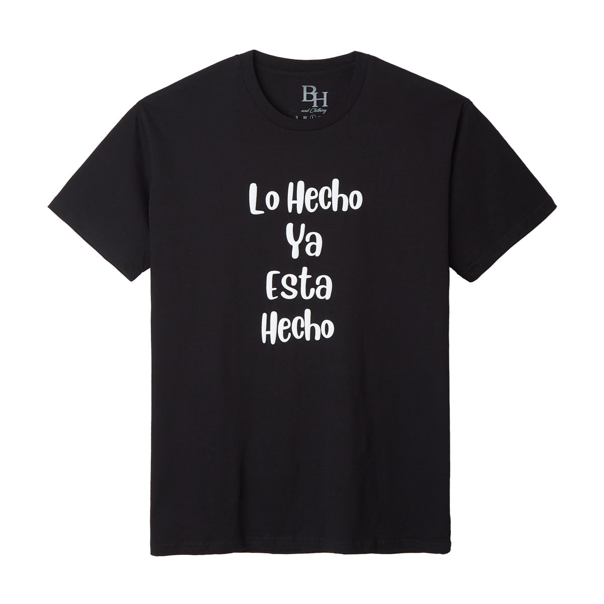 Lo Hecho Ya Esta Hecho T-Shirt